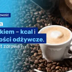 Ile kalorii ma kawa z mlekiem i cukrem? Zaskakujące fakty o kaloriach