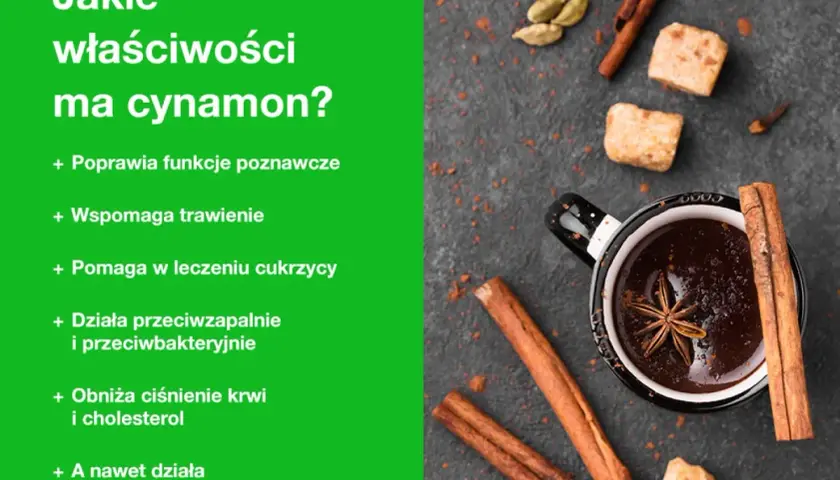 Cynamon właściwości: poprawia funkcje poznawcze, wspomaga trawienie, pomaga w leczeniu cukrzycy, działa przeciwzapalnie i przeciwbakteryjnie, obniża ciśnienie krwi i cholesterol, a nawet działa antynowotworowo.