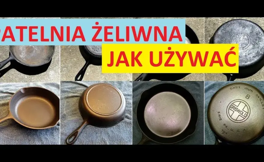 Jak używać patelni żeliwnej, aby uniknąć najczęstszych błędów
